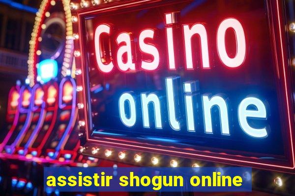 assistir shogun online